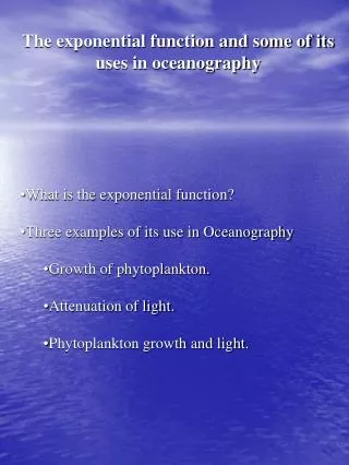 The exponential function and some of its uses in oceanography