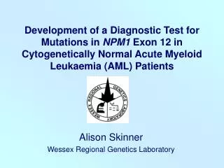 Alison Skinner Wessex Regional Genetics Laboratory