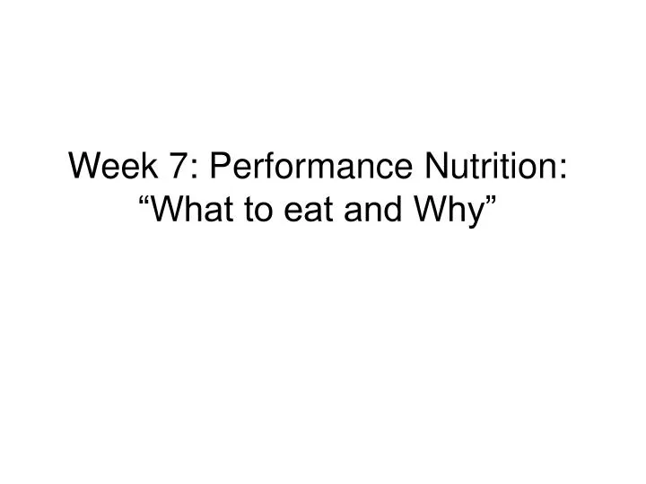 week 7 performance nutrition what to eat and why