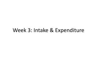 Week 3: Intake &amp; Expenditure