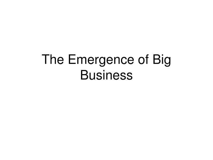 the emergence of big business