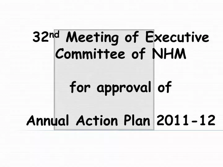 32 nd meeting of executive committee of nhm for approval of annual action plan 2011 12