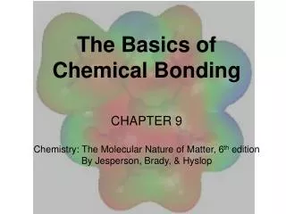 The Basics of Chemical Bonding CHAPTER 9