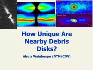 How Unique Are Nearby Debris Disks?