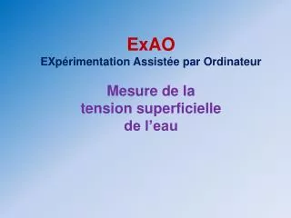 ExAO EXpérimentation Assistée par Ordinateur Mesure de la tension superficielle de l’eau