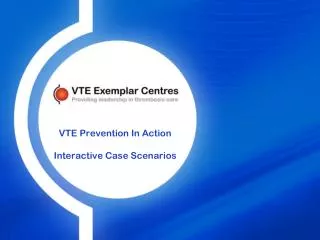 VTE Prevention In Action Interactive Case Scenarios