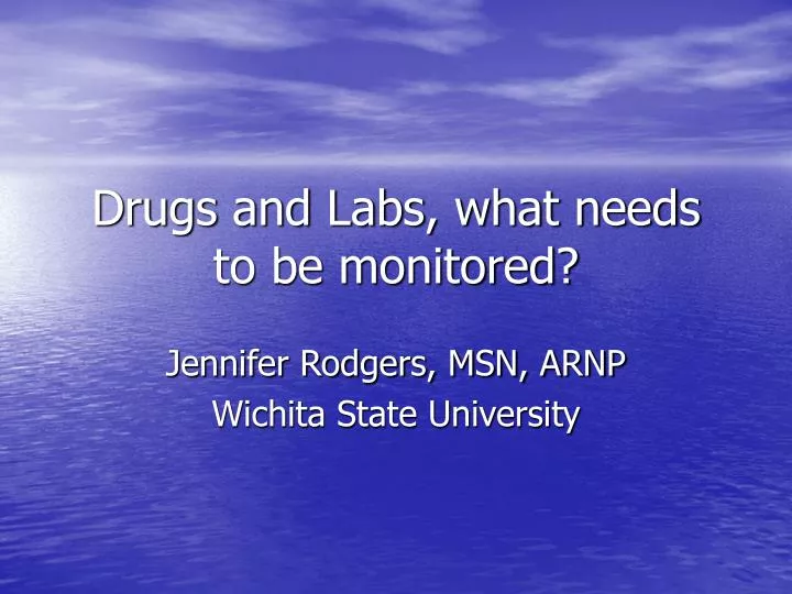 drugs and labs what needs to be monitored