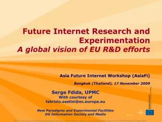 Future Internet Research and Experimentation A global vision of EU R&amp;D efforts