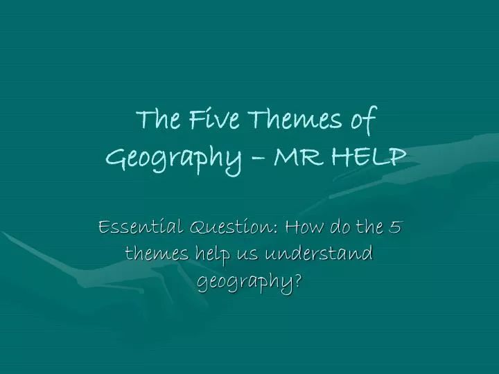 essential question how do the 5 themes help us understand geography