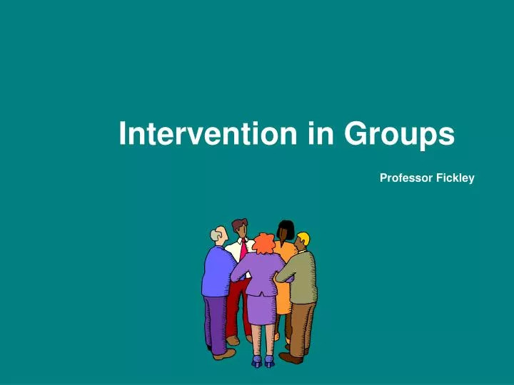 intervention in groups professor fickley