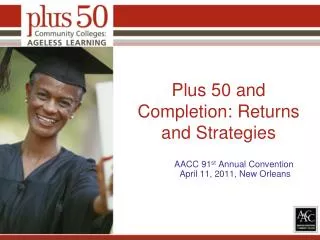 Plus 50 and Completion: Returns and Strategies