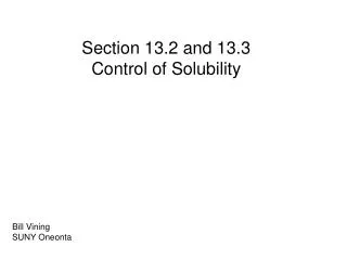 Section 13.2 and 13.3 Control of Solubility