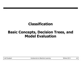 Classification Basic Concepts, Decision Trees, and Model Evaluation