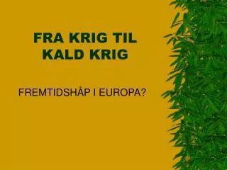 fra krig til kald krig