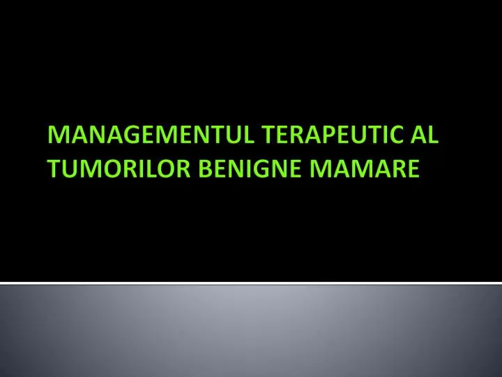 managementul terapeutic al tumorilor benigne mamare
