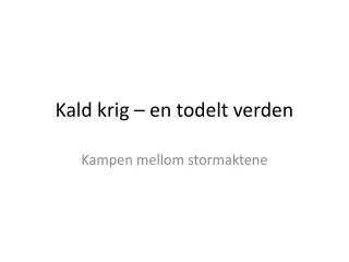 kald krig en todelt verden