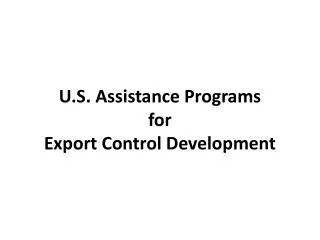 U.S. Assistance Programs for Export Control Development