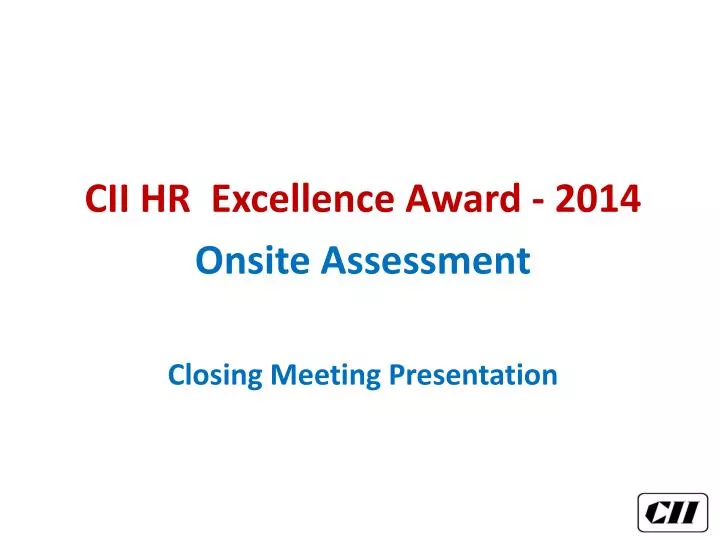 cii hr excellence award 2014 onsite assessment closing meeting presentation