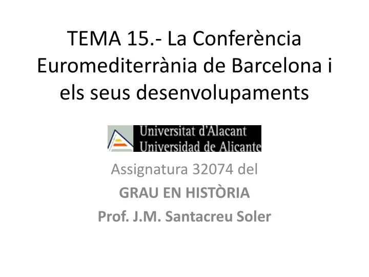 tema 15 la confer ncia euromediterr nia de barcelona i els seus desenvolupaments
