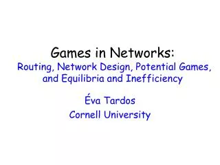 Games in Networks: Routing, Network Design, Potential Games, and Equilibria and Inefficiency
