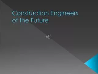 Construction Engineers of the Future