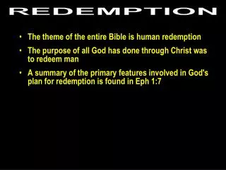 The theme of the entire Bible is human redemption