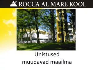 unistused muudavad maailma