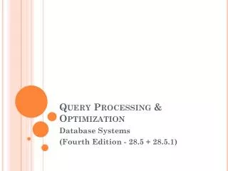 Query Processing &amp; Optimization