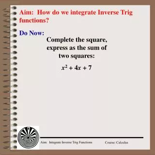 Aim: How do we integrate Inverse Trig functions?