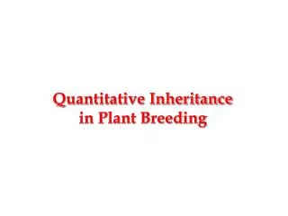 Quantitative Inheritance in Plant Breeding
