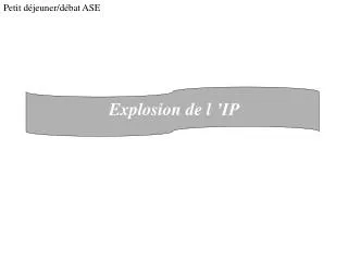 explosion de l ip