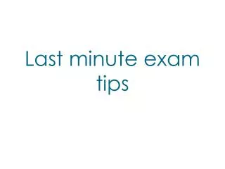 Last minute exam tips