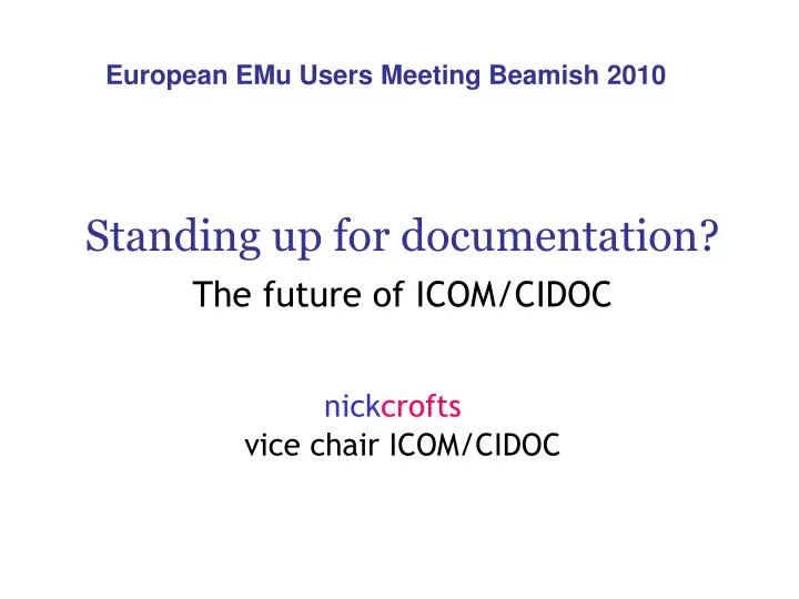 standing up for documentation the future of icom cidoc nick crofts vice chair icom cidoc