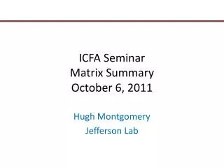ICFA Seminar Matrix Summary October 6, 2011