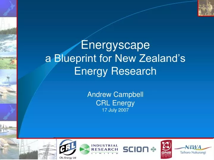 energyscape a blueprint for new zealand s energy research andrew campbell crl energy 17 july 2007
