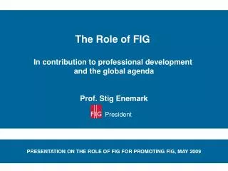 The Role of FIG In contribution to professional development and the global agenda