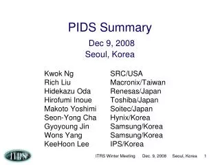 PIDS Summary Dec 9, 2008 Seoul, Korea
