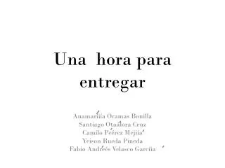 una hora para entregar