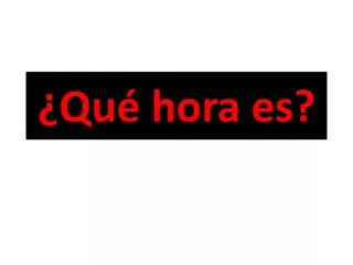 qu hora es