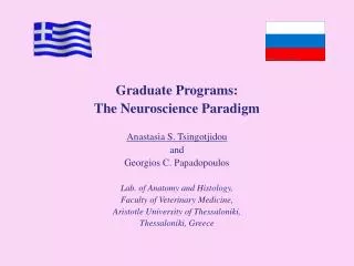 Graduate Programs: The Neuroscience Paradigm Anastasia S. Tsingotjidou and