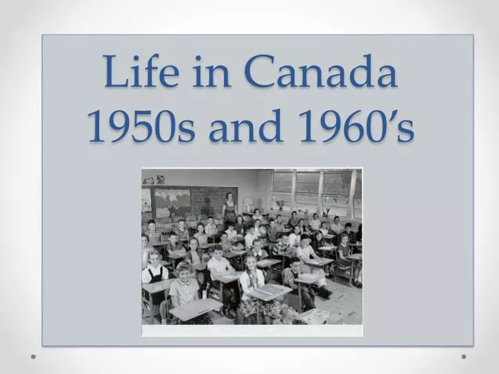 life in canada 1950s and 1960 s