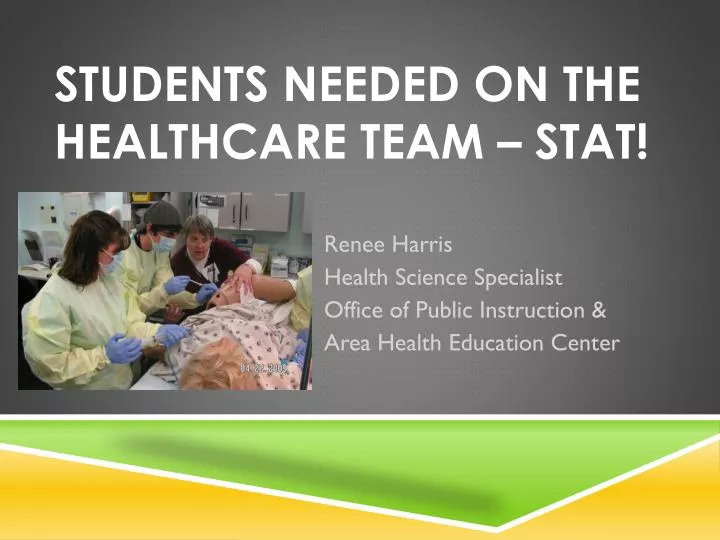 students needed on the healthcare team stat