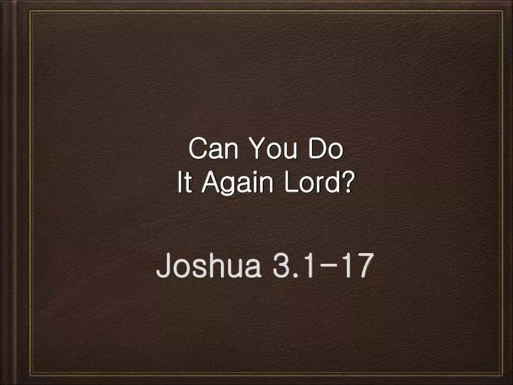 can you do it again lord