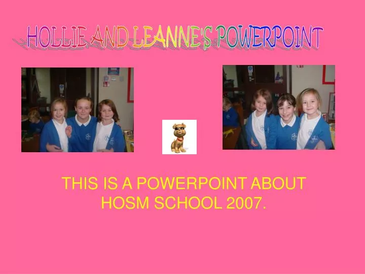 this is a powerpoint about hosm school 2007