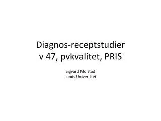 Diagnos-receptstudier v 47, pvkvalitet, PRIS