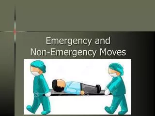 Emergency and Non-Emergency Moves