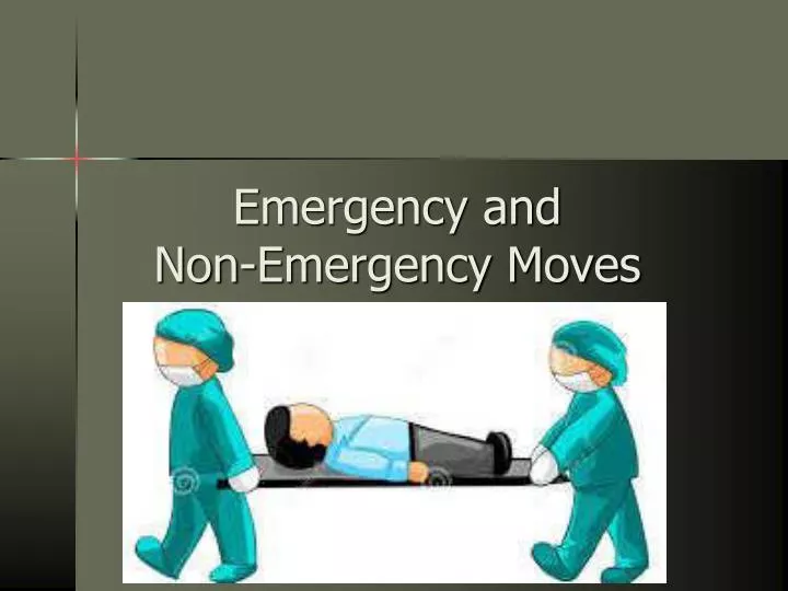 emergency and non emergency moves