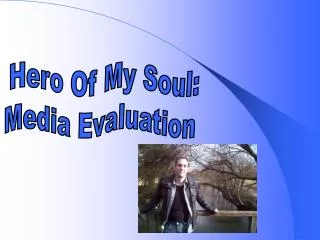 Hero Of My Soul: Media Evaluation