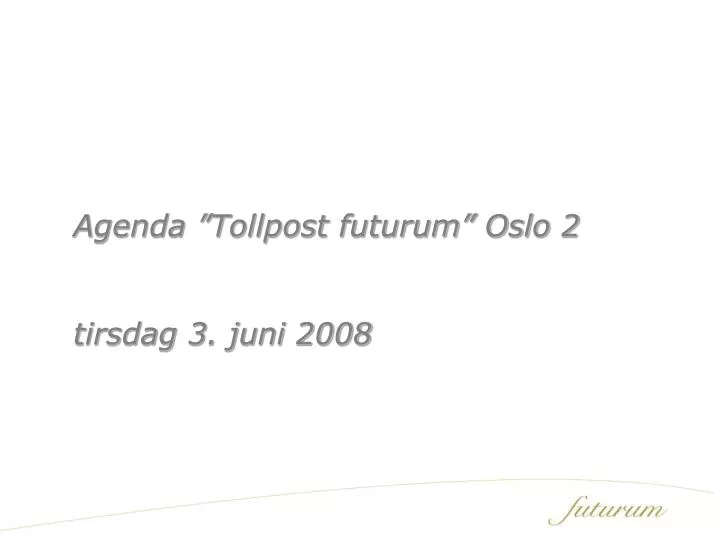 agenda tollpost futurum oslo 2 tirsdag 3 juni 2008