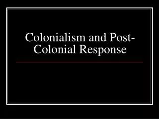 Colonialism and Post-Colonial Response